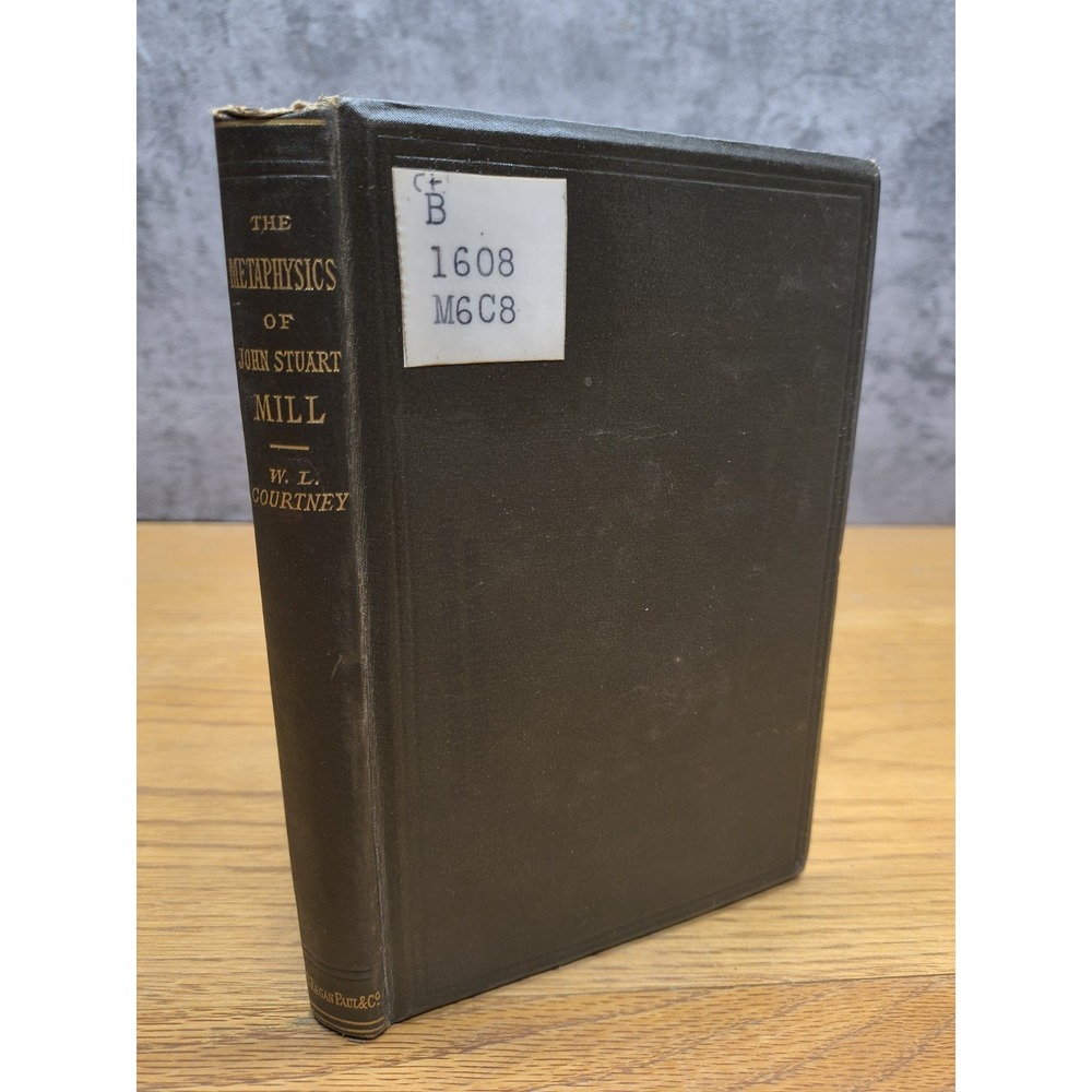 Courtney - Metaphysics Of John Stuart‎ Mill - 1879
